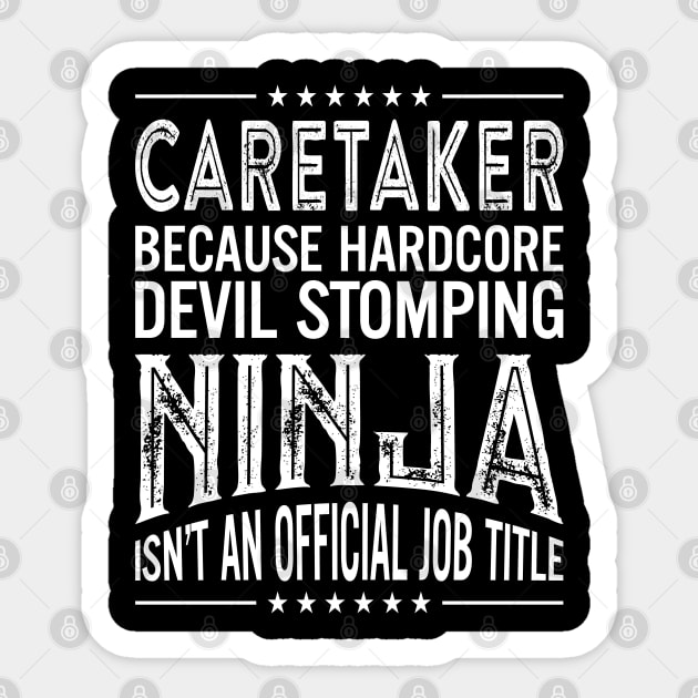 Caretaker Because Hardcore Devil Stomping Ninja Isn't An Official Job Title Sticker by RetroWave